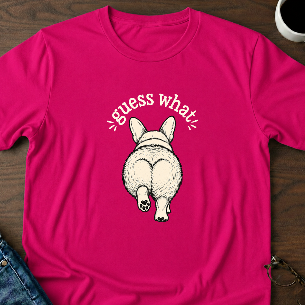 Guess What? Corgi Butt! T-Shirt