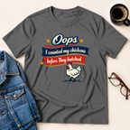 Oops!  I Counted My Chickens T-Shirt