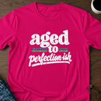 Aged To Perfection-ish T-Shirt