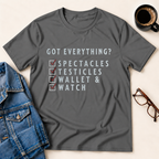 Got Everything? T-Shirt