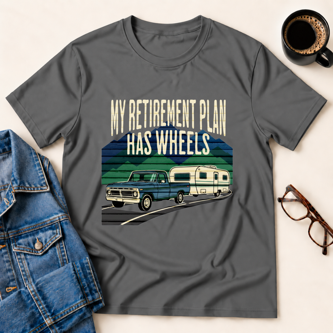 My Retirement Plan Has Wheels T-Shirt
