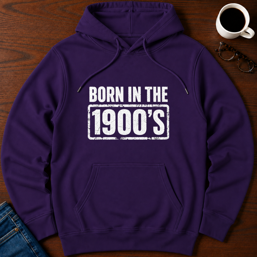 Born In The 1900's  Hoodie