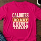 Calories Do Not Count Today T-Shirt