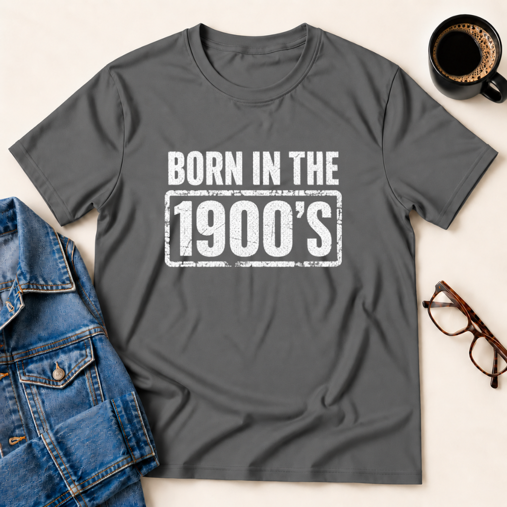 Born In The 1900's T-Shirt