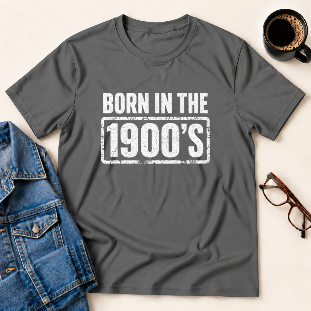 Born In The 1900's T-Shirt