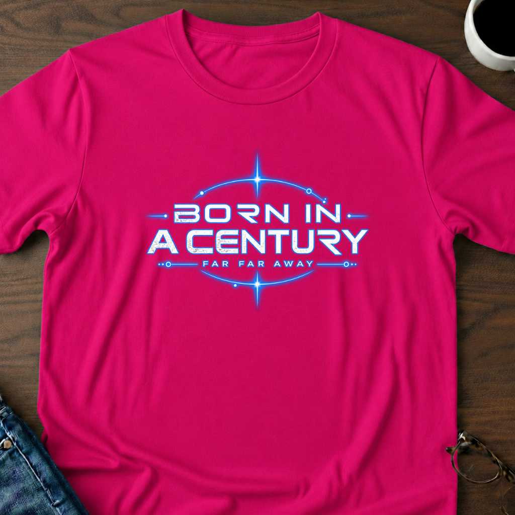 Born In A Century Far Far Away T-Shirt