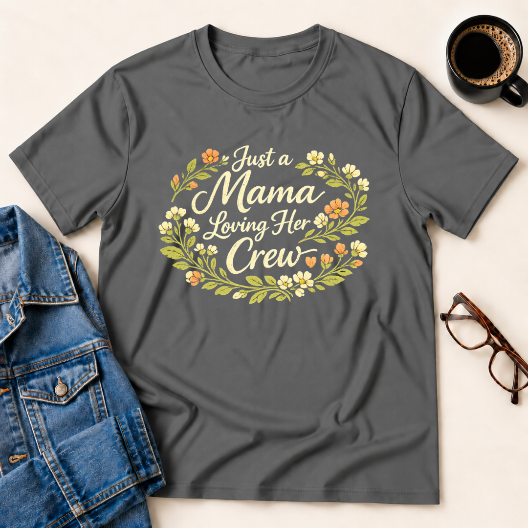 Just A Mama Loving Her Crew T-Shirt