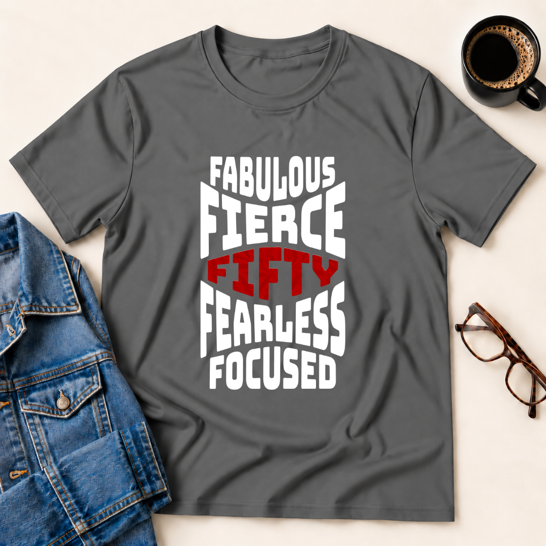 Fifty - Fabulous - Fierce T-Shirt