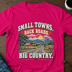 Small Towns, Back Roads, Big Country T-Shirt