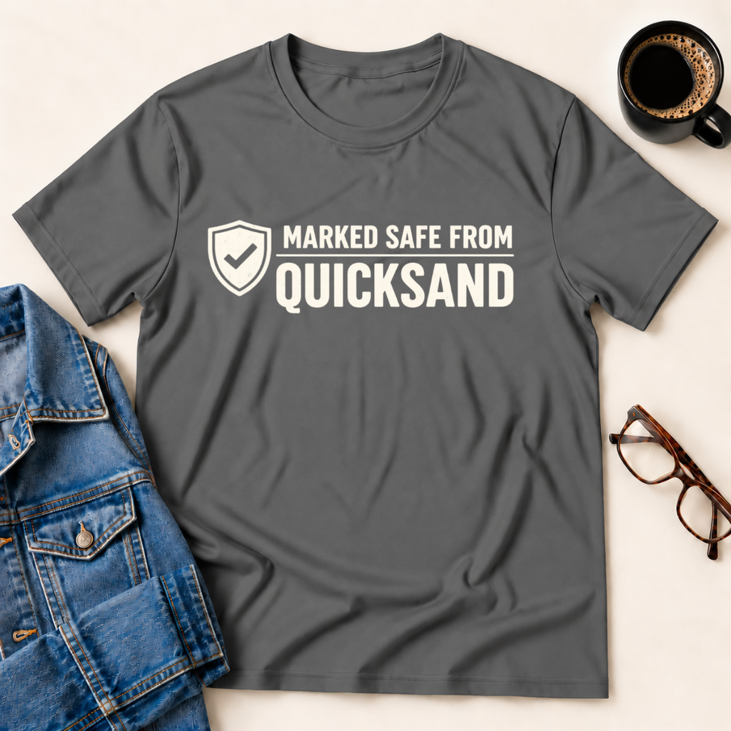 Marked Safe From Quicksand T-Shirt