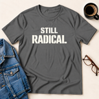 Still Radical T-Shirt