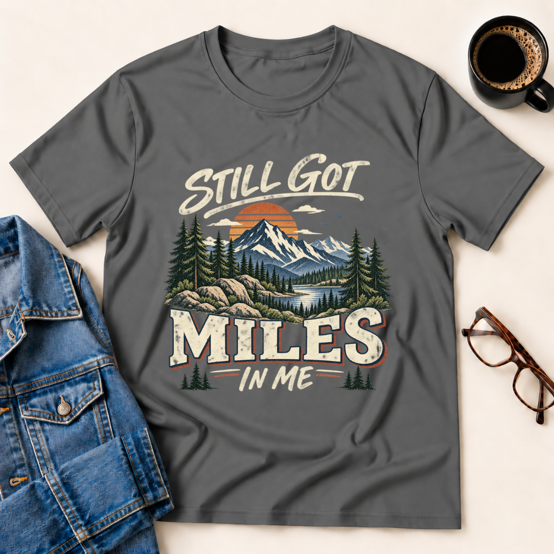 Still Got Miles In Me T-Shirt