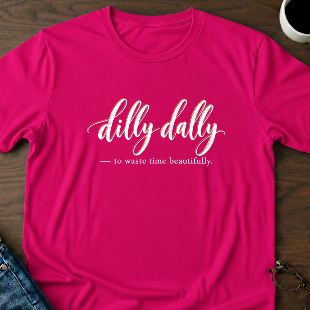 Dilly Dally T-Shirt