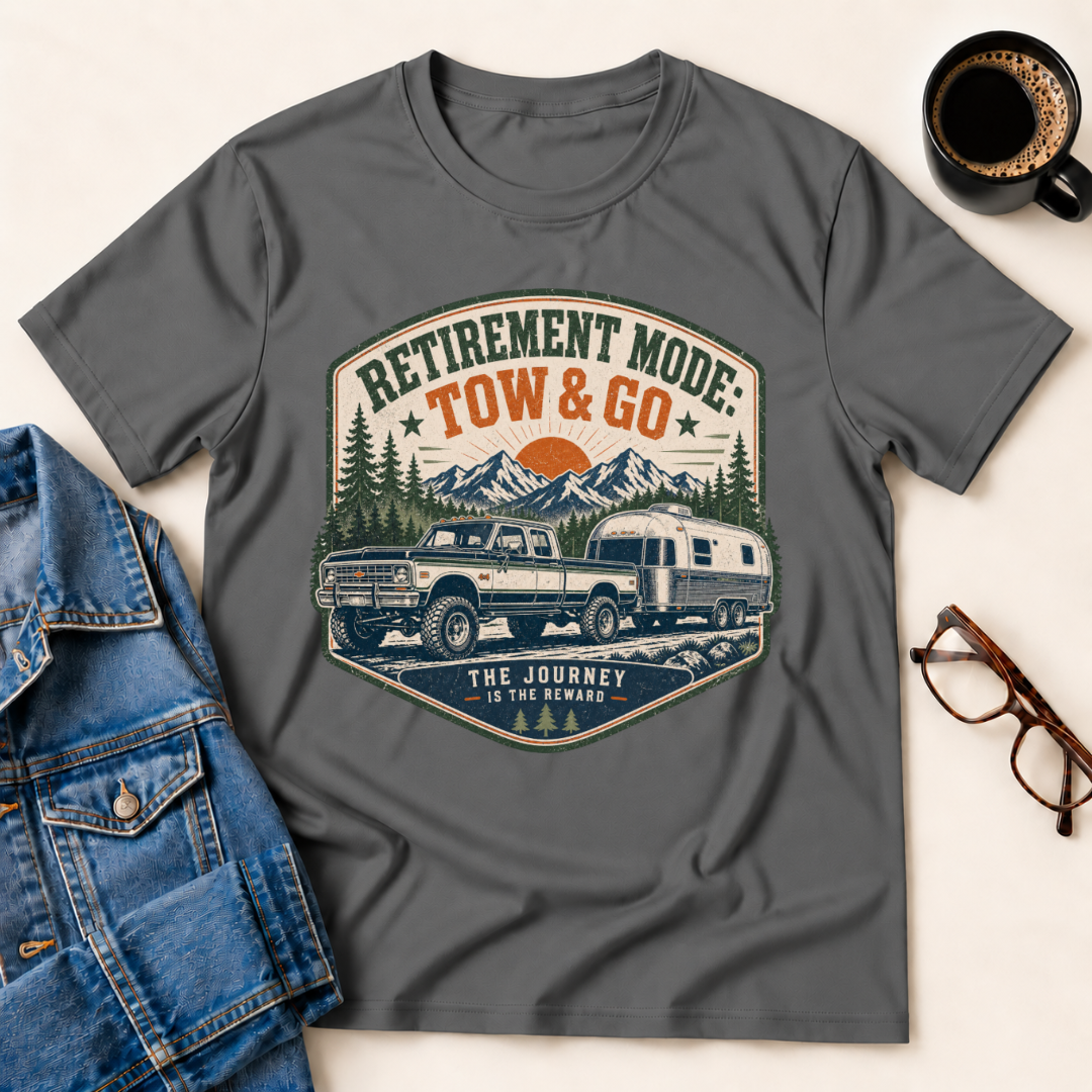 Retirement Mode: Tow & Go T-Shirt