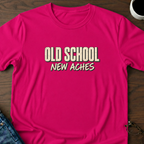 Old School, New Aches T-Shirt