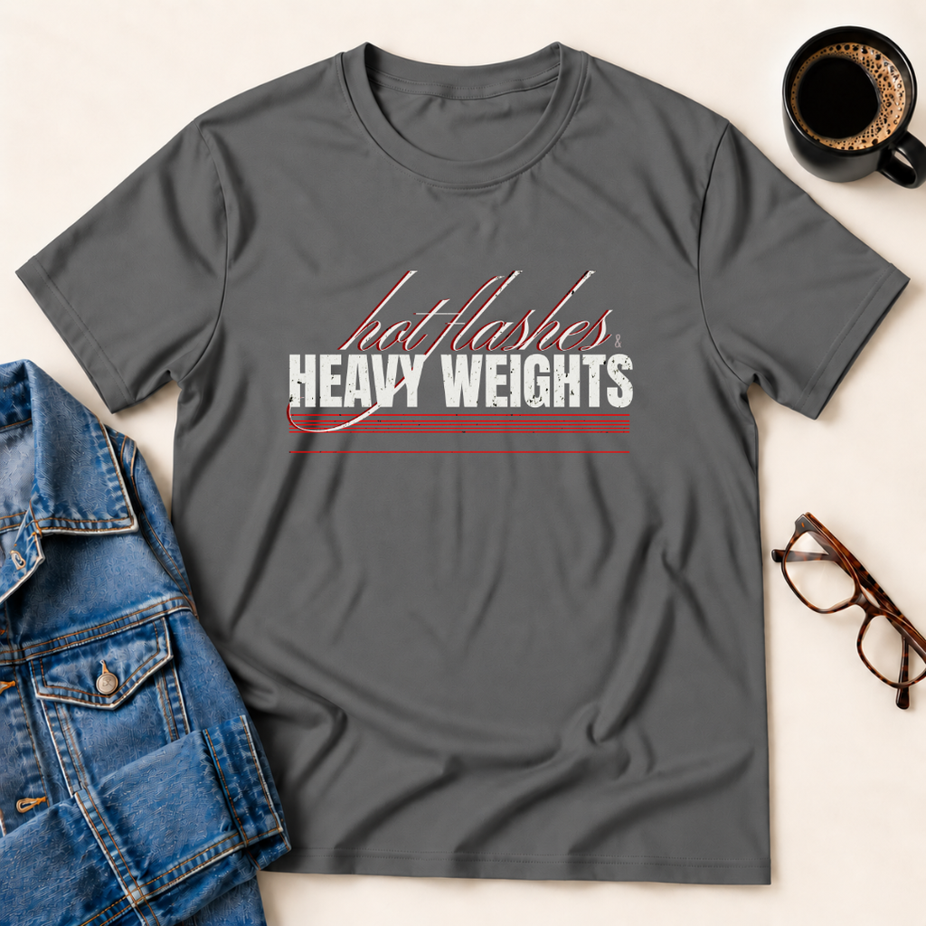 Hot Flashes & Heavy Weights T-Shirt
