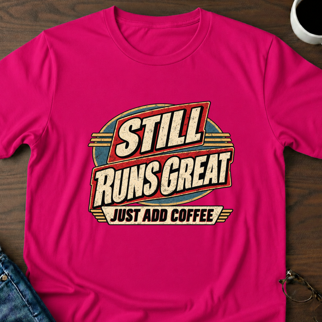 Runs Great - Just Add Coffee T-Shirt