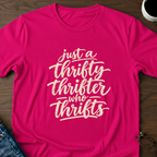 Just A Thrifty Thrifter Who Thrifts T-Shirt