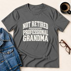 Not Retired - Professional Grandma T-Shirt