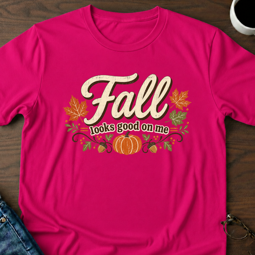 Fall Looks Good On Me T-Shirt