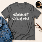 Retirement State Of Mind T-Shirt