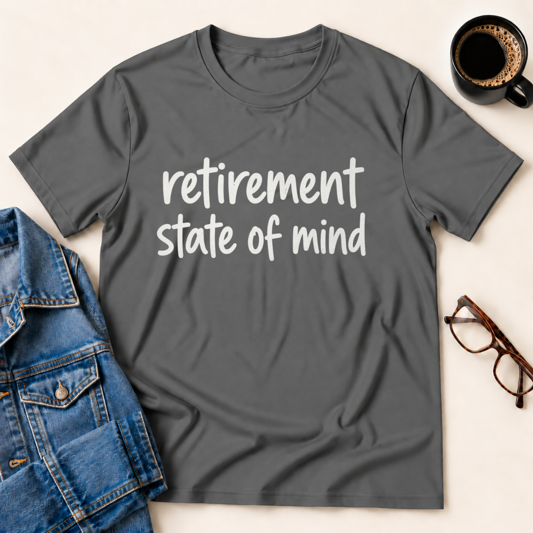 Retirement State Of Mind T-Shirt