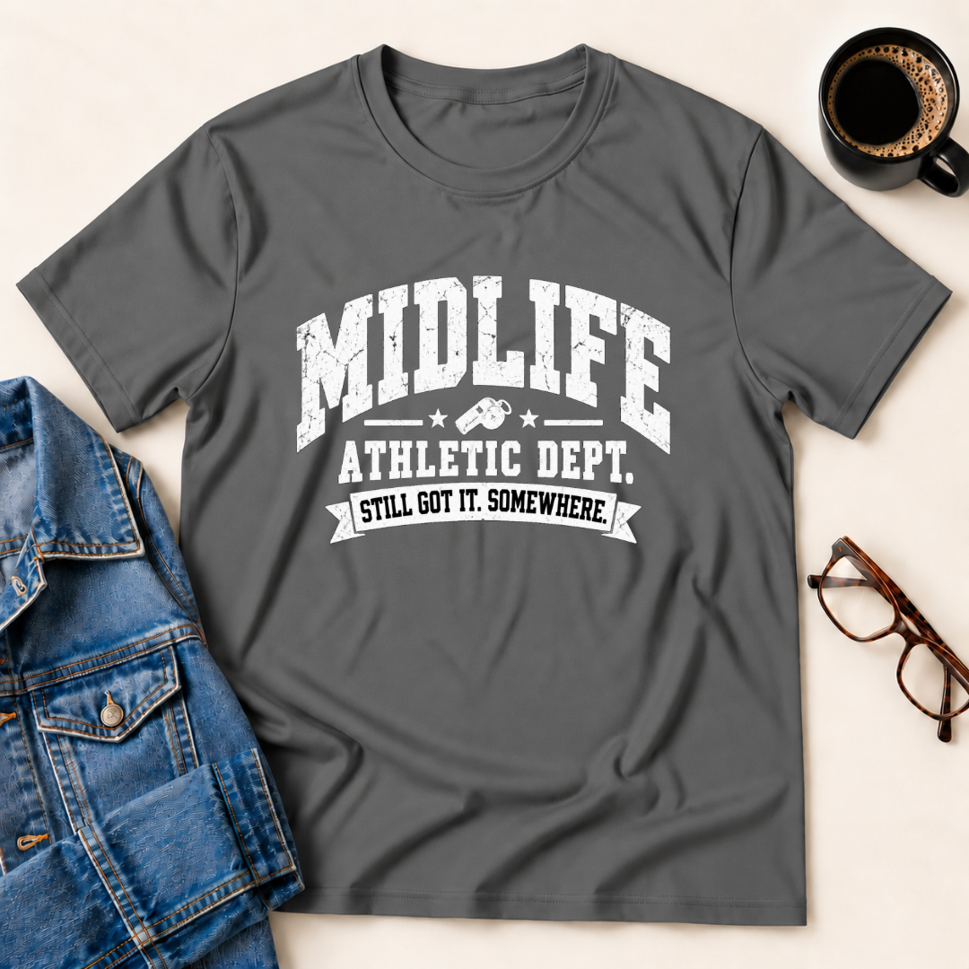 Midlife Athletic Dept.-Still Got It Somewhere T-Shirt