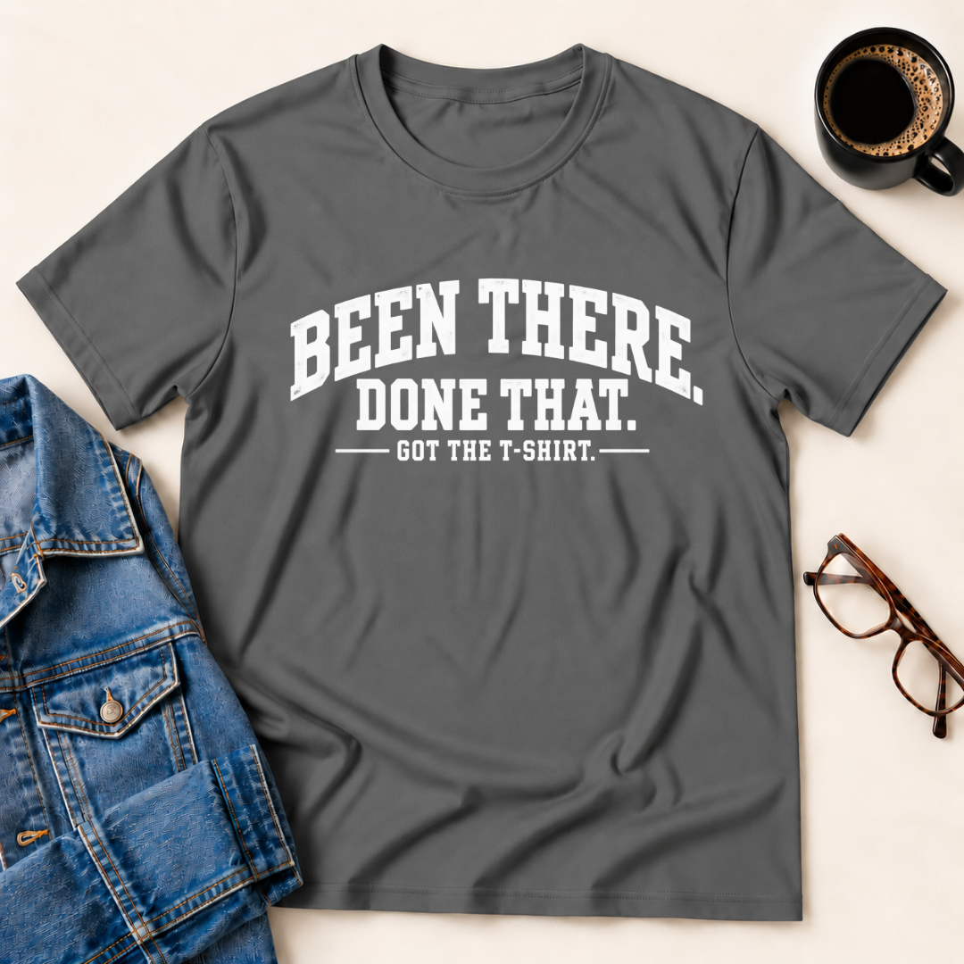 Been There - Done That T-Shirt