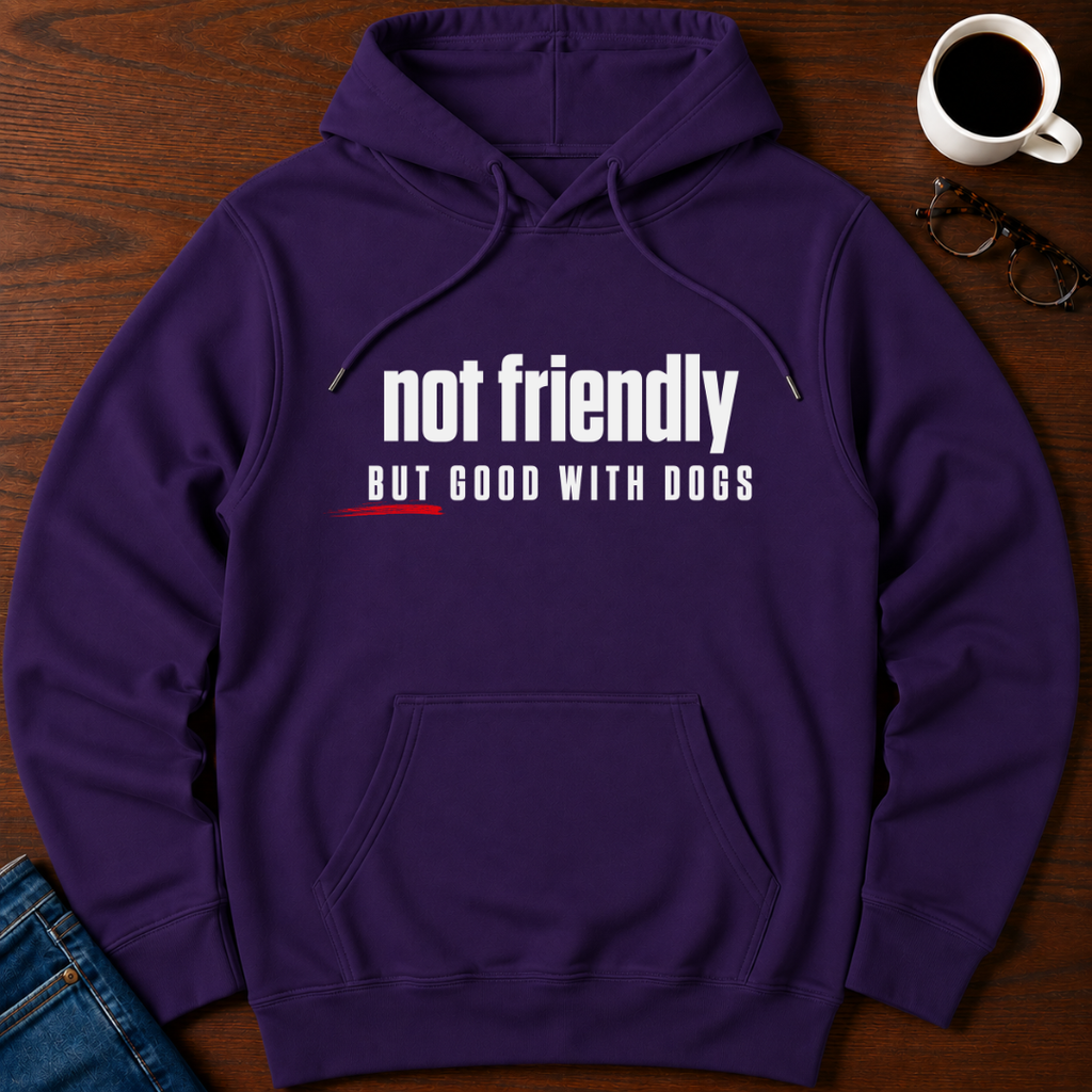 Not Friendly, But Good With Dogs Hoodie