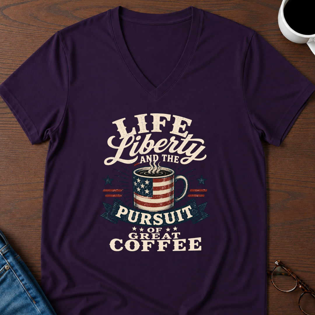 Life, Liberty & The Pursuit Of Great Coffee V-Neck Tee