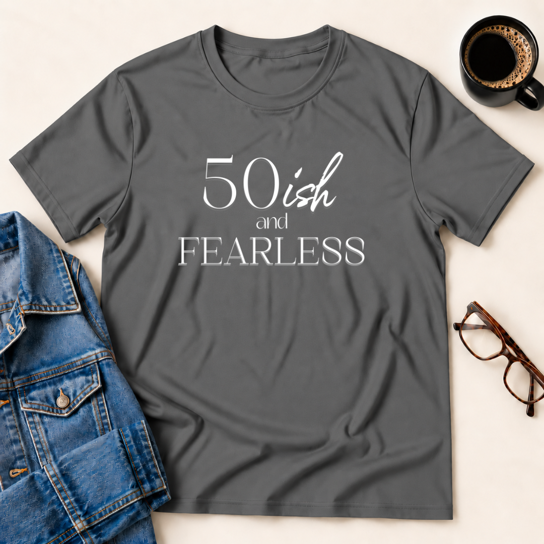 50ish and Fearless T-Shirt
