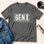Gen X-Still Unsupervised T-Shirt