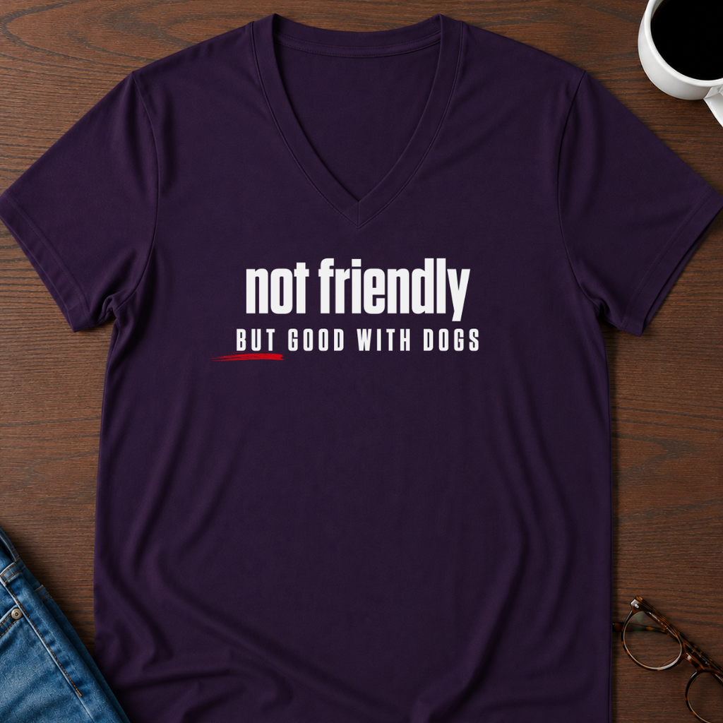 Not Friendly, But Good With Dogs V-Neck Tee