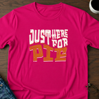 Just Here For Pie T-Shirt