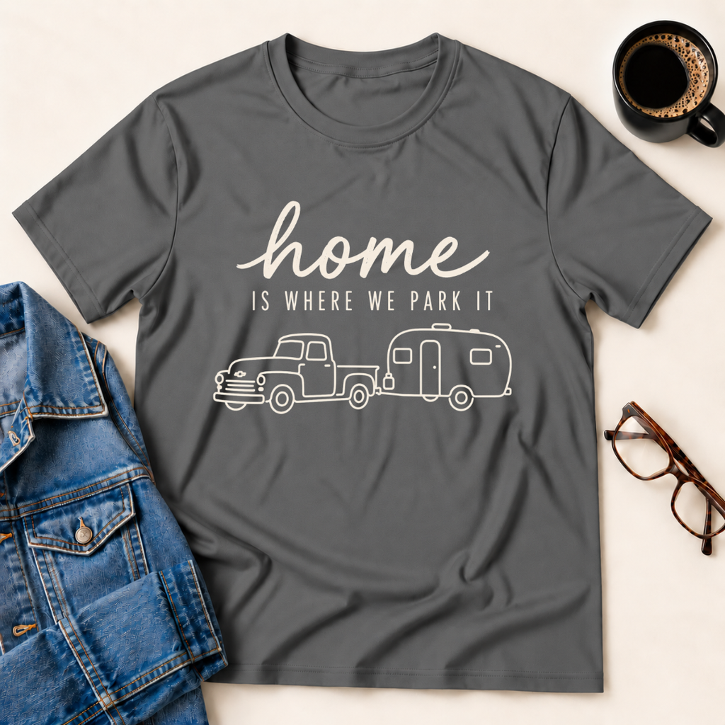 Home Is Where We Park It T-Shirt