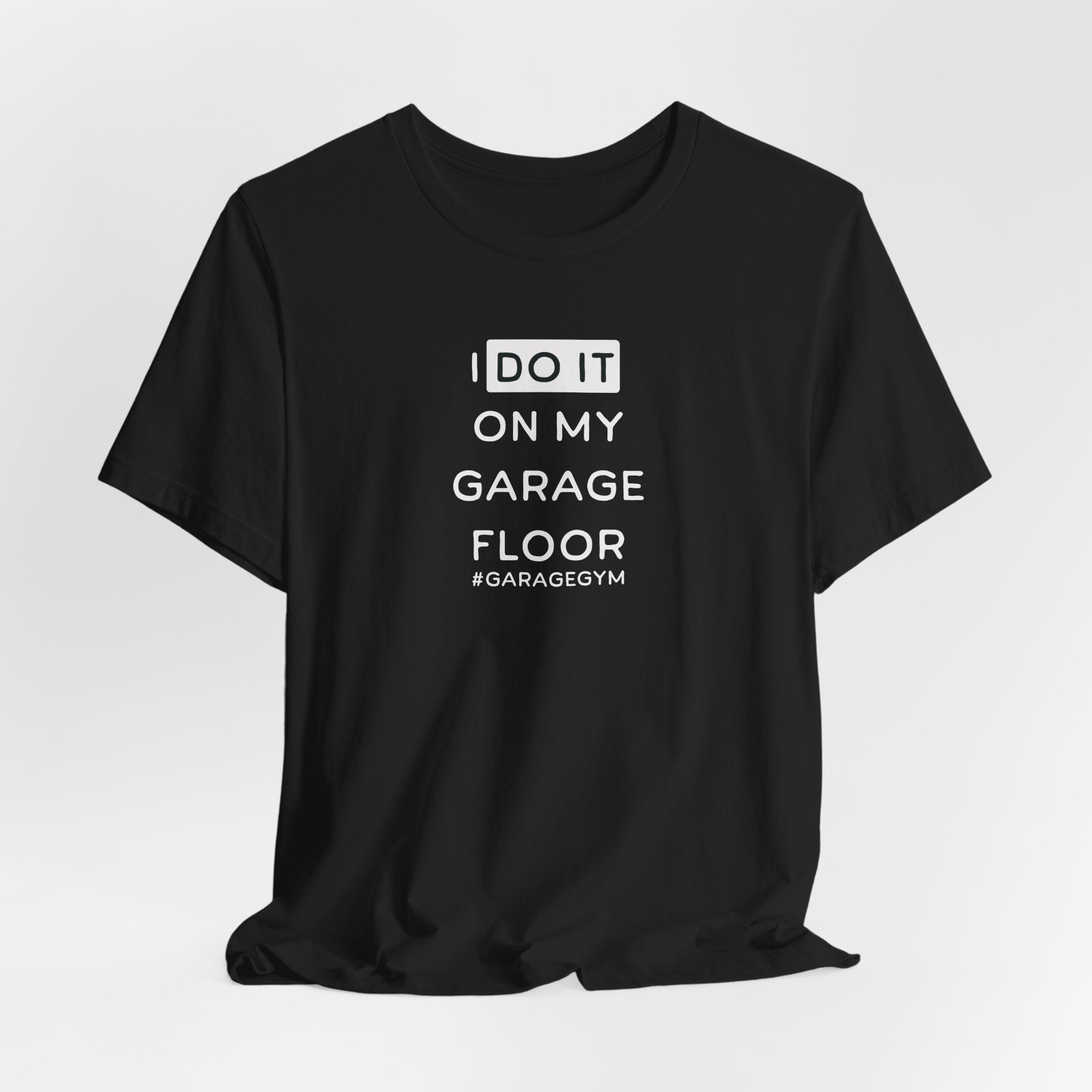 I Do It On My Garage Floor T-Shirt