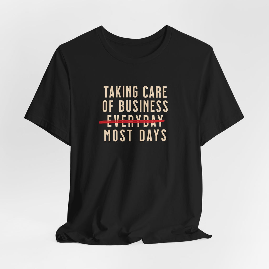 Taking Care of Business T-Shirt