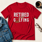 Retired & Golfing T-Shirt