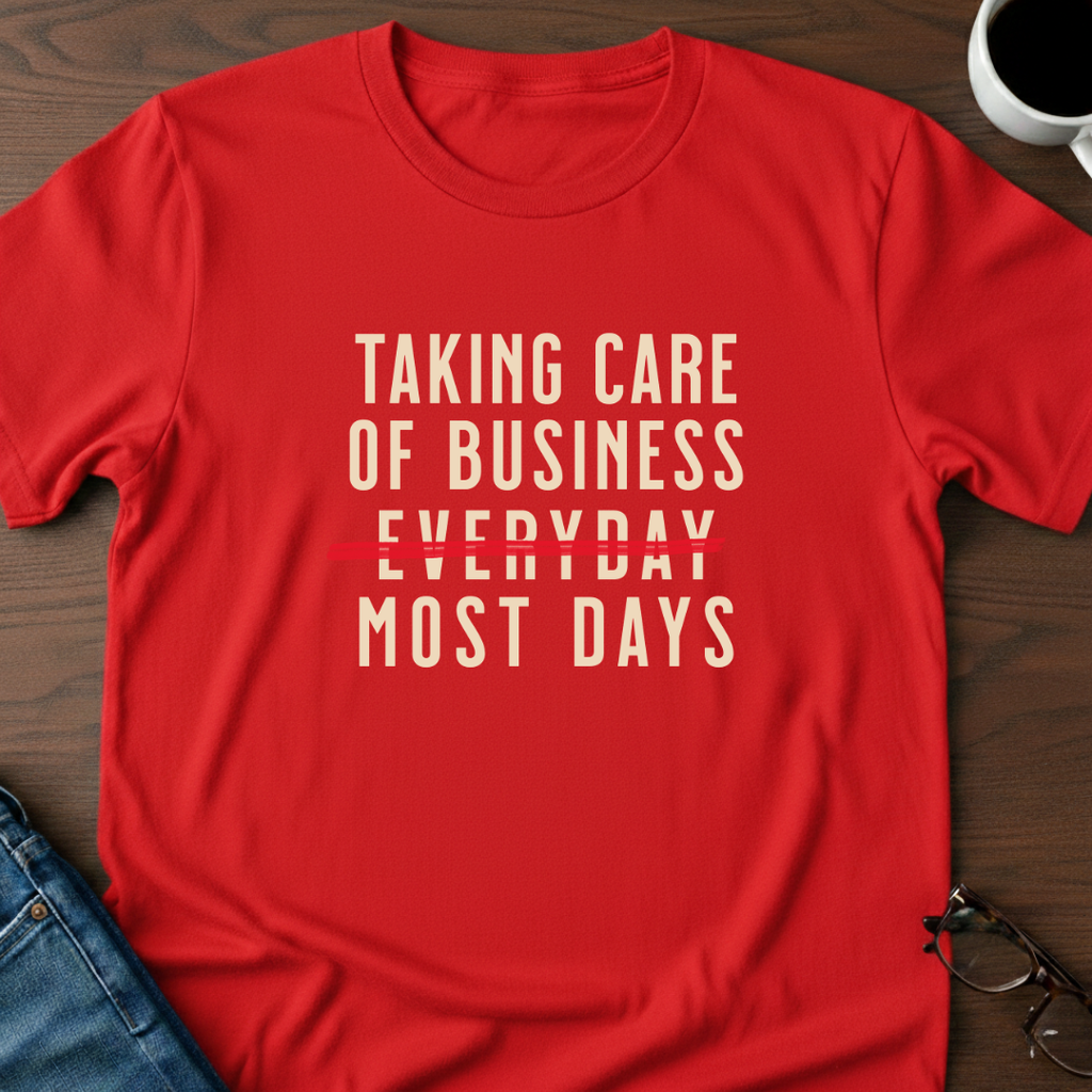 Taking Care of Business T-Shirt
