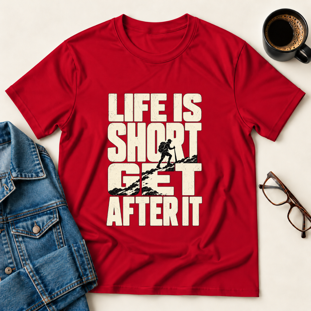 Life Is Short - Get After It T-Shirt