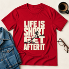 Life Is Short - Get After It T-Shirt