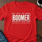 Boomer - Been Right For Decads T-Shirt