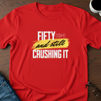 Fifty-ish and Still Crushing It T-Shirt