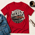 Built To Last T-Shirt