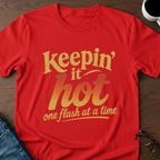 Keepin' It Hot - T-Shirt