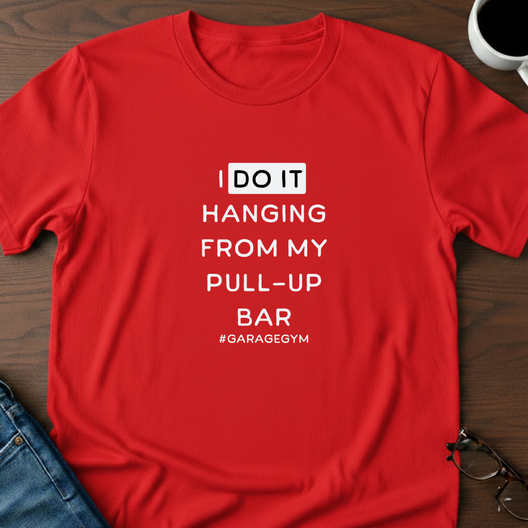 I Do Hanging From My Pull-up Bar T-shirt