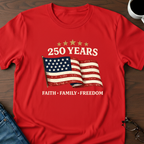250 Years - Faith, Family, Freedom T-Shirt