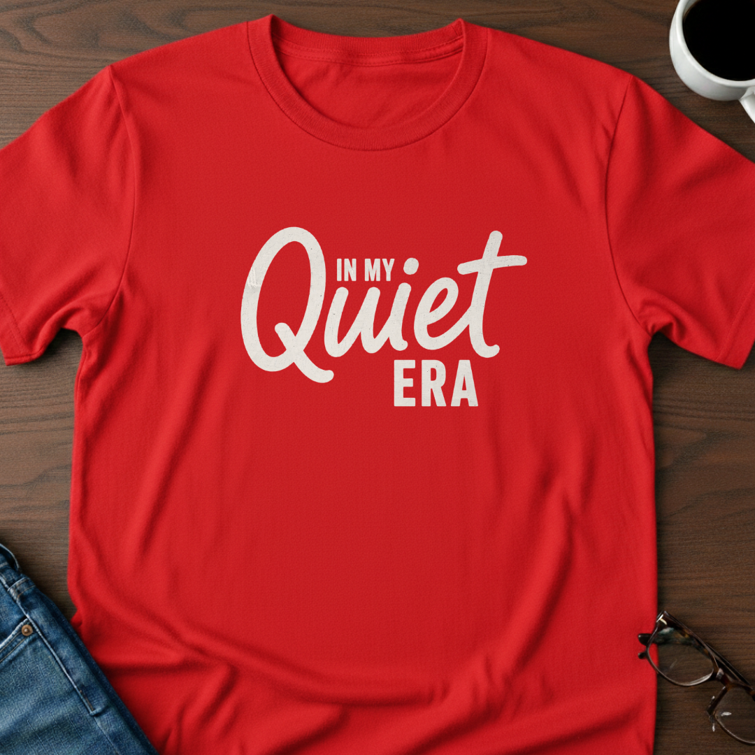 Quiet Era T‑Shirt – "In My Quiet Era" Graphic Tee