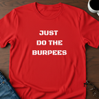 Just Do The Burpees T-Shirt