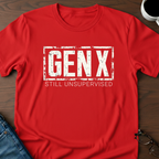 Gen X-Still Unsupervised T-Shirt